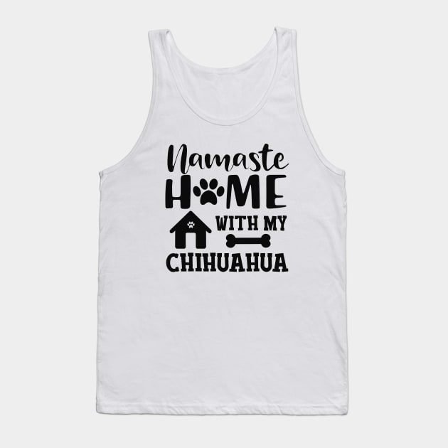 Chihuahua dog - Namaste home with my chihuahua Tank Top by KC Happy Shop